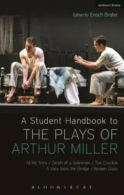 Ein Studentenhandbuch zu den Stücken von Arthur Miller: Alle meine Söhne, Tod eines Handlungsreisenden, Der Schmelztiegel, Der Blick von der Brücke, Zerbrochenes Glas - A Student Handbook to the Plays of Arthur Miller: All My Sons, Death of a Salesman, the Crucible, a View from the Bridge, Broken Glass