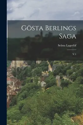 Gsta Berlings Sage: V.1 - Gsta Berlings saga: V.1