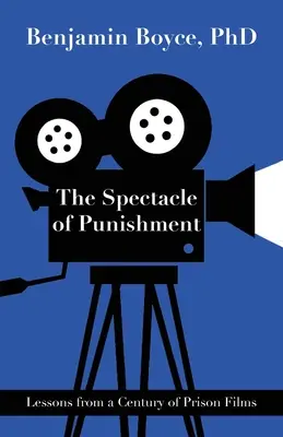 Das Spektakel der Bestrafung: Lektionen aus einem Jahrhundert von Gefängnisfilmen - The Spectacle of Punishment: Lessons from a Century of Prison Films