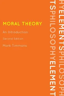 Moraltheorie: Eine Einführung, Zweite Auflage - Moral Theory: An Introduction, Second Edition