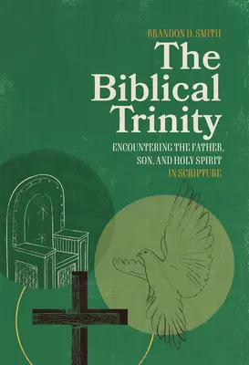 Die biblische Trinität: Die Begegnung mit dem Vater, dem Sohn und dem Heiligen Geist in der Heiligen Schrift - The Biblical Trinity: Encountering the Father, Son, and Holy Spirit in Scripture