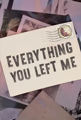 Alles, was du mir hinterlassen hast - Everything You Left Me