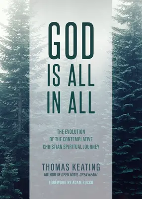 Gott ist alles in allem: Die Entwicklung des kontemplativen christlichen spirituellen Weges - God Is All in All: The Evolution of the Contemplative Christian Spiritual Journey