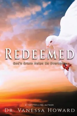 Erlöst: Gottes Gnade hilft uns, zu überwinden - Redeemed: God's Grace Helps Us Overcome