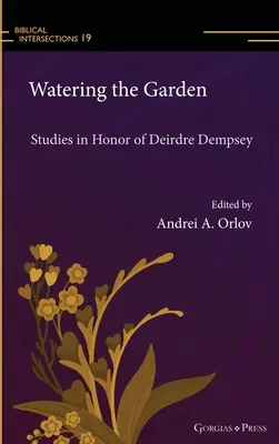 Die Bewässerung des Gartens: Studien zu Ehren von Deirdre Dempsey - Watering the Garden: Studies in Honor of Deirdre Dempsey