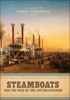 Dampfschiffe und der Aufstieg des Baumwollreiches - Steamboats and the Rise of the Cotton Kingdom