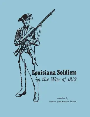 Louisiana-Soldaten im Krieg von 1812 - Louisiana Soldiers in the War of 1812