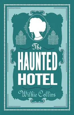 Das Spukhotel: Kommentierte Ausgabe - The Haunted Hotel: Annotated Edition