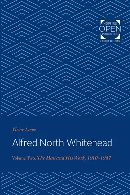 Alfred North Whitehead: Der Mensch und sein Werk: 1910-1947 - Alfred North Whitehead: The Man and His Work: 1910-1947