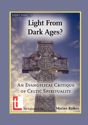 Licht aus dunklen Zeiten? Eine evangelikale Kritik der keltischen Spiritualität - Light from Dark Ages? An Evangelical Critique of Celtic Spirituality