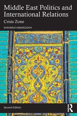 Politik im Nahen Osten und internationale Beziehungen: Krisenzone - Middle East Politics and International Relations: Crisis Zone
