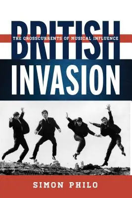 Britische Invasion: Die Kreuzströme des musikalischen Einflusses - British Invasion: The Crosscurrents of Musical Influence