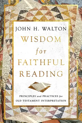 Weisheit für treues Lesen: Grundsätze und Praktiken für die Auslegung des Alten Testaments - Wisdom for Faithful Reading: Principles and Practices for Old Testament Interpretation