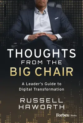 Gedanken aus dem Großen Stuhl: Ein Leitfaden für Führungskräfte zur digitalen Transformation - Thoughts from the Big Chair: A Leader's Guide to Digital Transformation