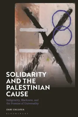 Solidarität und die palästinensische Sache: Indigenität, Schwarzsein und das Versprechen der Universalität - Solidarity and the Palestinian Cause: Indigeneity, Blackness, and the Promise of Universality