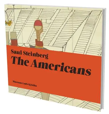 Saul Steinberg: Die Amerikaner: Kat. Museum Ludwig Kln - Saul Steinberg: The Americans: Kat. Museum Ludwig Kln