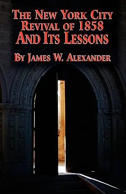 Die Erweckung von 1858 in New York City und ihre Lehren - The New York City Revival of 1858 and Its Lessons