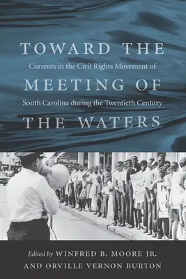 Auf dem Weg zur Begegnung der Gewässer: Strömungen in der Bürgerrechtsbewegung von South Carolina im zwanzigsten Jahrhundert - Toward the Meeting of the Waters: Currents in the Civil Rights Movement of South Carolina During the Twentieth Century