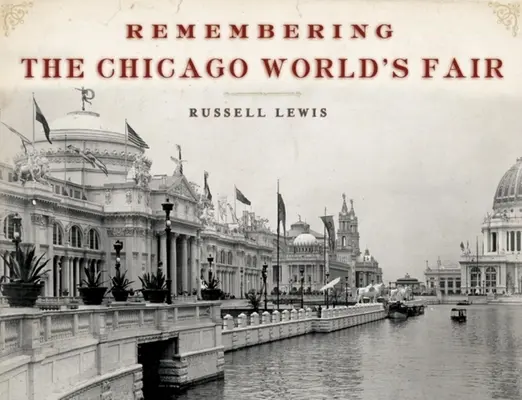 Erinnerungen an die Weltausstellung in Chicago - Remembering the Chicago World's Fair