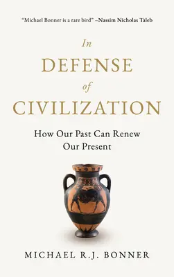 Zur Verteidigung der Zivilisation: Wie unsere Vergangenheit unsere Gegenwart erneuern kann - In Defense of Civilization: How Our Past Can Renew Our Present