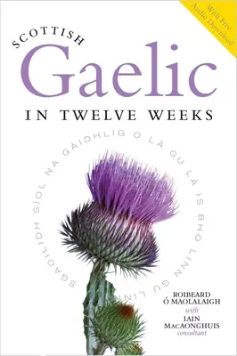 Schottisch-Gälisch in zwölf Wochen: Mit Audio-Download - Scottish Gaelic in Twelve Weeks: With Audio Download