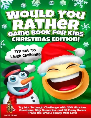 Würdest du lieber Spielbuch für Kinder Weihnachtsausgabe! Versuchen Sie, nicht zu lachen Herausforderung mit 200 urkomischen Fragen, alberne Szenarien und 50 lustige Bonus T - Would You Rather Game Book for Kids Christmas Edition!: Try Not To Laugh Challenge with 200 Hilarious Questions, Silly Scenarios, and 50 Funny Bonus T