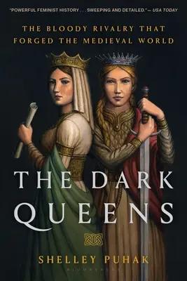 Die dunklen Königinnen: Die blutige Rivalität, die die Welt des Mittelalters schmiedete - The Dark Queens: The Bloody Rivalry That Forged the Medieval World