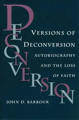 Versionen von Deconversion: Autobiographie und der Verlust des Glaubens - Versions of Deconversion: Autobiography and the Loss of Faith