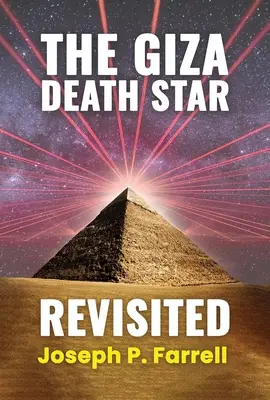 Der Todesstern von Gizeh: Revisited: Eine aktualisierte Revision der Waffenhypothese der großen Pyramide - The Giza Death Star Revisited: An Updated Revision of the Weapon Hypothesis of the Great Pyramid