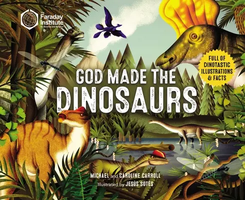 Gott schuf die Dinosaurier: Voller dinotastischer Illustrationen und Fakten - God Made the Dinosaurs: Full of Dinotastic Illustrations and Facts