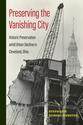 Die verschwindende Stadt bewahren: Denkmalschutz inmitten des städtischen Niedergangs in Cleveland, Ohio - Preserving the Vanishing City: Historic Preservation Amid Urban Decline in Cleveland, Ohio