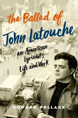 Die Ballade von John Latouche: Leben und Werk eines amerikanischen Lyrikers - The Ballad of John Latouche: An American Lyricist's Life and Work