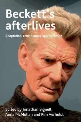 Becketts Nachleben: Adaption, Wiedergutmachung, Aneignung - Beckett's Afterlives: Adaptation, Remediation, Appropriation