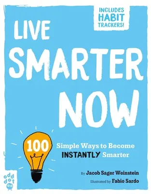 Jetzt klüger leben: 100 einfache Wege, um sofort klüger zu werden - Live Smarter Now: 100 Simple Ways to Become Instantly Smarter