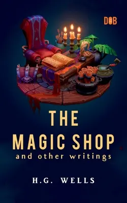 Der Zauberladen und andere Schriften - The Magic Shop And Other Writings