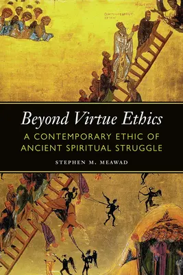 Jenseits der Tugendethik: Eine zeitgenössische Ethik des antiken spirituellen Kampfes - Beyond Virtue Ethics: A Contemporary Ethic of Ancient Spiritual Struggle