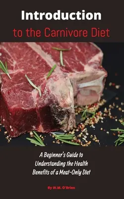 Einführung in die Fleischfresser-Diät: Ein Leitfaden für Einsteiger zum Verständnis der gesundheitlichen Vorteile einer fleischlosen Ernährung - Introduction to the Carnivore Diet: A Beginner's Guide to Understanding the Health Benefits of a Meat Only Diet