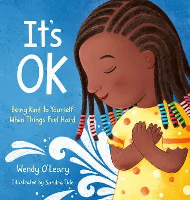 It's Ok: Freundlich zu sich selbst sein, wenn sich die Dinge schwer anfühlen - It's Ok: Being Kind to Yourself When Things Feel Hard