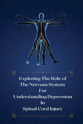 Erforschung der Rolle des Nervensystems zum Verständnis von Depressionen bei Rückenmarksverletzungen - Exploring the role of the nervous system for understanding depression in spinal cord injury