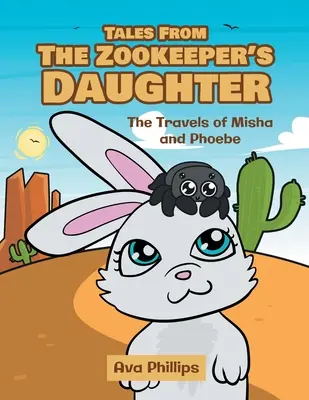 Geschichten von der Tochter des Zoowärters: Die Reisen von Misha und Phoebe - Tales from the Zookeeper's Daughter: The Travels of Misha and Phoebe