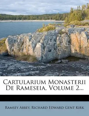 Cartularium Monasterii de Rameseia, Band 2... - Cartularium Monasterii de Rameseia, Volume 2...