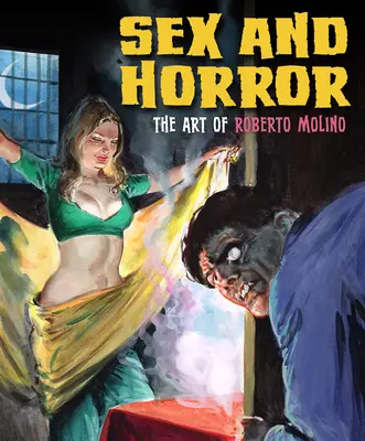 Sex und Horror: Die Kunst von Roberto Molino: Band 5 - Sex and Horror: The Art of Roberto Molino: Volume 5