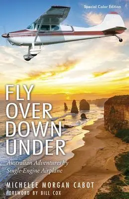 Überfliegen Sie Down Under: Australische Abenteuer im einmotorigen Flugzeug - Fly Over Down Under: Australian Adventures by Single-Engine Airplane