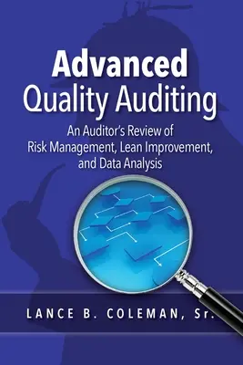 Fortgeschrittenes Qualitätsauditing: Der Überblick eines Prüfers über Risikomanagement, schlanke Verbesserungen und Datenanalyse - Advanced Quality Auditing: An Auditor's Review of Risk Management, Lean Improvement, and Data Analysis