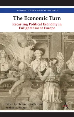 Die ökonomische Wende: Die Neugestaltung der politischen Ökonomie im Europa der Aufklärung - The Economic Turn: Recasting Political Economy in Enlightenment Europe
