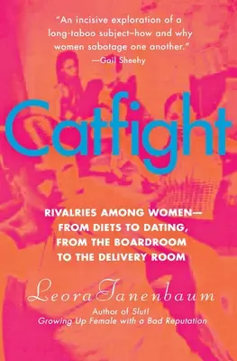 Zickenkrieg: Rivalitäten unter Frauen - von Diäten bis zu Verabredungen, von der Vorstandsetage bis zum Kreißsaal - Catfight: Rivalries Among Women--From Diets to Dating, from the Boardroom to the Delivery Room