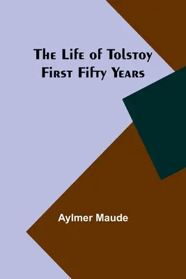 Das Leben von Tolstoi: Die ersten fünfzig Jahre - The Life of Tolstoy: First Fifty Years