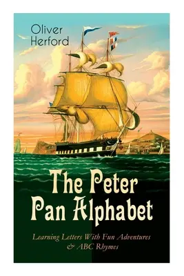 Das Peter Pan Alphabet - Buchstaben lernen mit lustigen Abenteuern und ABC-Reimen: Lerne dein ABC mit der Magie von Nimmerland & Splash of Tinkerbell's Fairyd - The Peter Pan Alphabet - Learning Letters With Fun Adventures & ABC Rhymes: Learn Your ABC with the Magic of Neverland & Splash of Tinkerbell's Fairyd