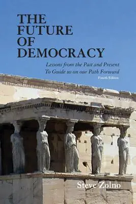 Die Zukunft der Demokratie: Lehren aus Vergangenheit und Gegenwart als Wegweiser für unsere Zukunft - The Future of Democracy: Lessons From the Past and Present To Guide us on our Path Forward