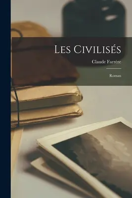 Les civiliss; Roman - Les civiliss; roman